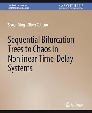 Seller image for Sequential Bifurcation Trees to Chaos in Nonlinear Time-Delay Systems for sale by BuchWeltWeit Ludwig Meier e.K.