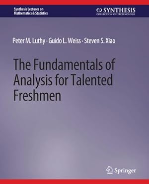 Image du vendeur pour The Fundamentals of Analysis for Talented Freshmen mis en vente par BuchWeltWeit Ludwig Meier e.K.