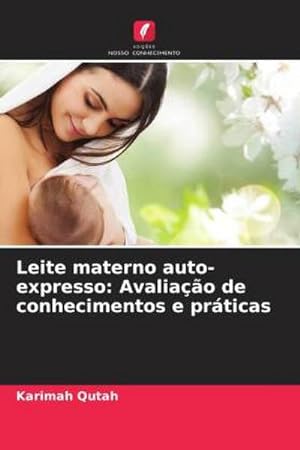 Seller image for Leite materno auto-expresso: Avaliao de conhecimentos e prticas for sale by BuchWeltWeit Ludwig Meier e.K.