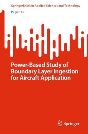 Bild des Verkufers fr Power-Based Study of Boundary Layer Ingestion for Aircraft Application zum Verkauf von BuchWeltWeit Ludwig Meier e.K.
