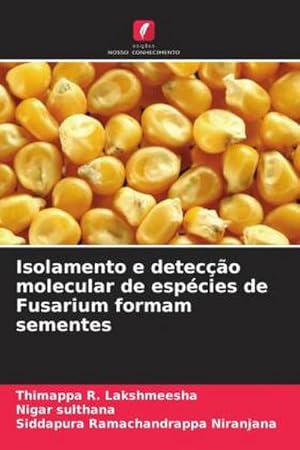 Seller image for Isolamento e deteco molecular de espcies de Fusarium formam sementes for sale by BuchWeltWeit Ludwig Meier e.K.