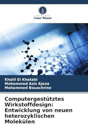Bild des Verkufers fr Computergesttztes Wirkstoffdesign: Entwicklung von neuen heterozyklischen Moleklen zum Verkauf von BuchWeltWeit Ludwig Meier e.K.