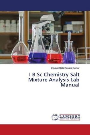 Bild des Verkufers fr I B.Sc Chemistry Salt Mixture Analysis Lab Manual zum Verkauf von BuchWeltWeit Ludwig Meier e.K.