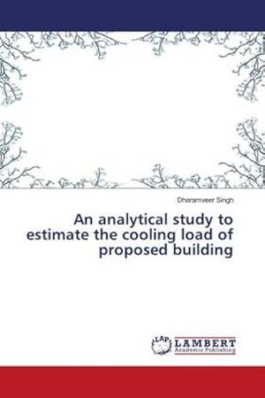 Seller image for An analytical study to estimate the cooling load of proposed building for sale by BuchWeltWeit Ludwig Meier e.K.