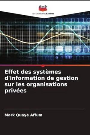 Image du vendeur pour Effet des systmes d'information de gestion sur les organisations prives mis en vente par BuchWeltWeit Ludwig Meier e.K.