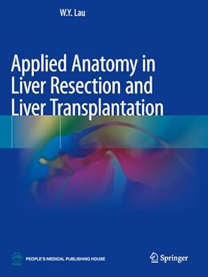 Immagine del venditore per Applied Anatomy in Liver Resection and Liver Transplantation venduto da BuchWeltWeit Ludwig Meier e.K.