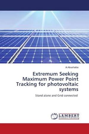 Seller image for Extremum Seeking Maximum Power Point Tracking for photovoltaic systems for sale by BuchWeltWeit Ludwig Meier e.K.