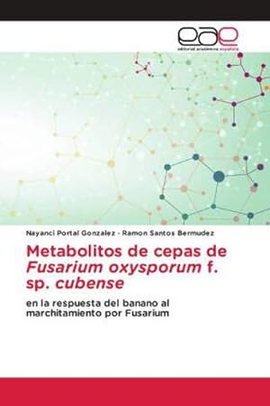 Imagen del vendedor de Metabolitos de cepas de Fusarium oxysporum f. sp. cubense a la venta por BuchWeltWeit Ludwig Meier e.K.