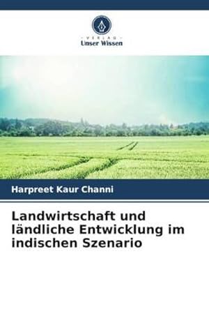 Bild des Verkufers fr Landwirtschaft und lndliche Entwicklung im indischen Szenario zum Verkauf von BuchWeltWeit Ludwig Meier e.K.