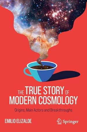 Bild des Verkufers fr The True Story of Modern Cosmology zum Verkauf von BuchWeltWeit Ludwig Meier e.K.
