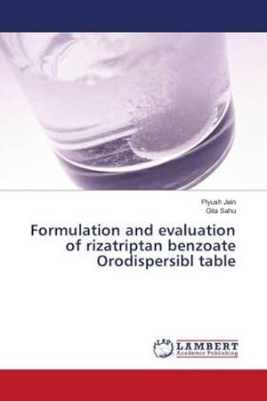 Image du vendeur pour Formulation and evaluation of rizatriptan benzoate Orodispersibl table mis en vente par BuchWeltWeit Ludwig Meier e.K.