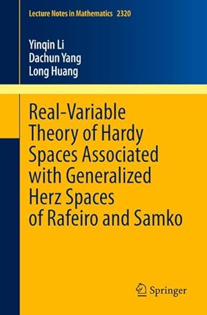 Seller image for Real-Variable Theory of Hardy Spaces Associated with Generalized Herz Spaces of Rafeiro and Samko for sale by BuchWeltWeit Ludwig Meier e.K.