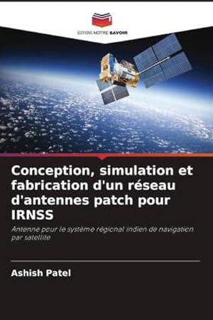 Seller image for Conception, simulation et fabrication d'un rseau d'antennes patch pour IRNSS for sale by BuchWeltWeit Ludwig Meier e.K.