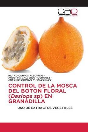 Seller image for CONTROL DE LA MOSCA DEL BOTON FLORAL (Dasiops sp) EN GRANADILLA for sale by BuchWeltWeit Ludwig Meier e.K.