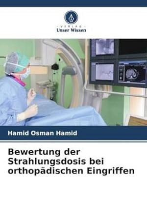 Seller image for Bewertung der Strahlungsdosis bei orthopdischen Eingriffen for sale by BuchWeltWeit Ludwig Meier e.K.