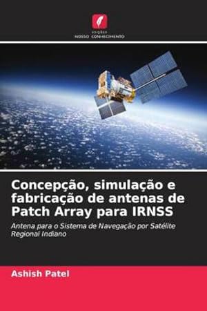 Seller image for Concepo, simulao e fabricao de antenas de Patch Array para IRNSS for sale by BuchWeltWeit Ludwig Meier e.K.