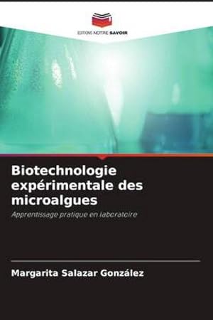Seller image for Biotechnologie exprimentale des microalgues for sale by BuchWeltWeit Ludwig Meier e.K.