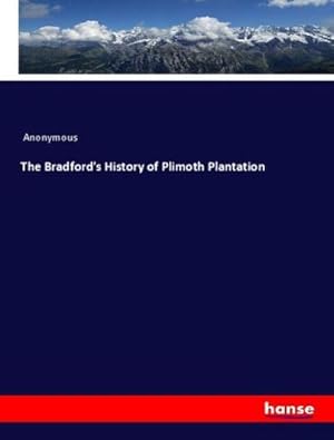 Image du vendeur pour The Bradford's History of Plimoth Plantation mis en vente par BuchWeltWeit Ludwig Meier e.K.