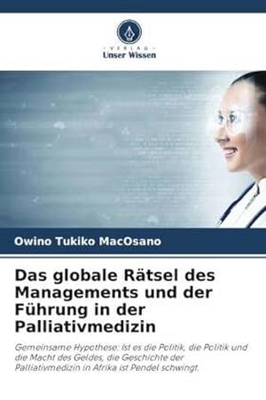 Imagen del vendedor de Das globale Rtsel des Managements und der Fhrung in der Palliativmedizin a la venta por BuchWeltWeit Ludwig Meier e.K.