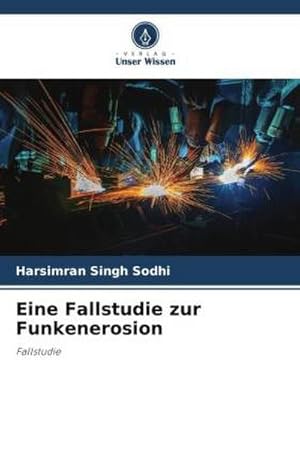 Imagen del vendedor de Eine Fallstudie zur Funkenerosion a la venta por BuchWeltWeit Ludwig Meier e.K.