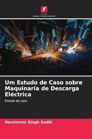 Imagen del vendedor de Um Estudo de Caso sobre Maquinaria de Descarga Elctrica a la venta por BuchWeltWeit Ludwig Meier e.K.