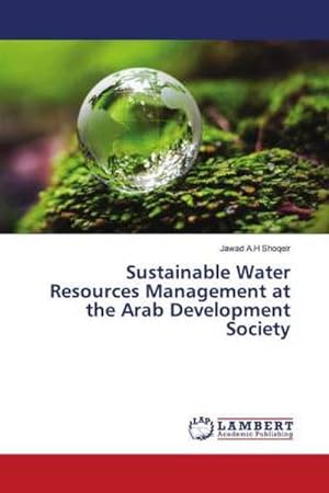 Immagine del venditore per Sustainable Water Resources Management at the Arab Development Society venduto da BuchWeltWeit Ludwig Meier e.K.