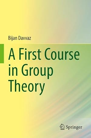 Seller image for A First Course in Group Theory for sale by BuchWeltWeit Ludwig Meier e.K.