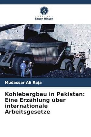 Seller image for Kohlebergbau in Pakistan: Eine Erzhlung ber internationale Arbeitsgesetze for sale by BuchWeltWeit Ludwig Meier e.K.
