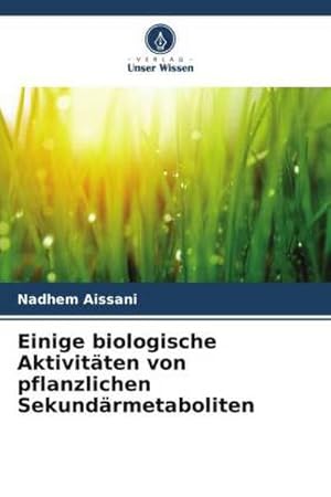 Seller image for Einige biologische Aktivitten von pflanzlichen Sekundrmetaboliten for sale by BuchWeltWeit Ludwig Meier e.K.