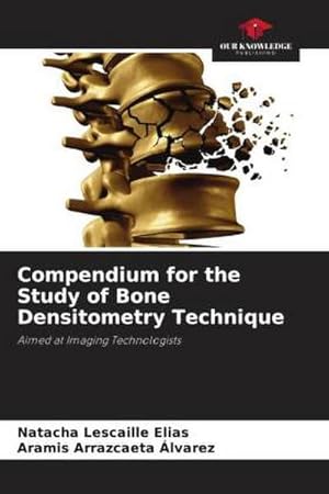 Imagen del vendedor de Compendium for the Study of Bone Densitometry Technique a la venta por BuchWeltWeit Ludwig Meier e.K.