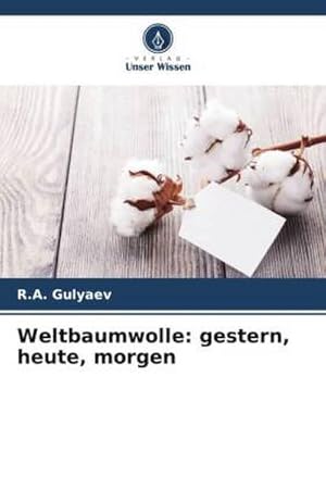 Seller image for Weltbaumwolle: gestern, heute, morgen for sale by BuchWeltWeit Ludwig Meier e.K.