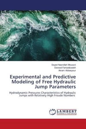 Seller image for Experimental and Predictive Modeling of Free Hydraulic Jump Parameters for sale by BuchWeltWeit Ludwig Meier e.K.