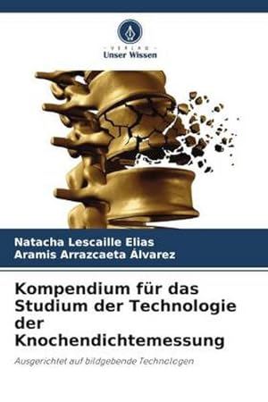 Imagen del vendedor de Kompendium fr das Studium der Technologie der Knochendichtemessung a la venta por BuchWeltWeit Ludwig Meier e.K.