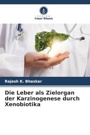 Seller image for Die Leber als Zielorgan der Karzinogenese durch Xenobiotika for sale by BuchWeltWeit Ludwig Meier e.K.