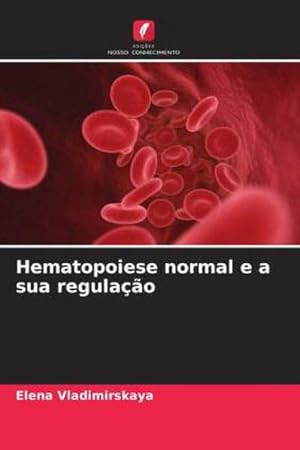 Seller image for Hematopoiese normal e a sua regulao for sale by BuchWeltWeit Ludwig Meier e.K.