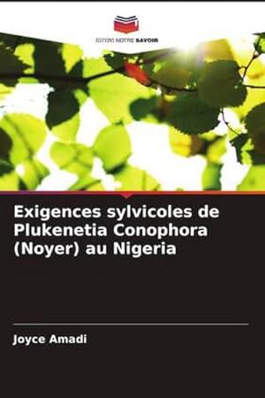 Bild des Verkufers fr Exigences sylvicoles de Plukenetia Conophora (Noyer) au Nigeria zum Verkauf von BuchWeltWeit Ludwig Meier e.K.