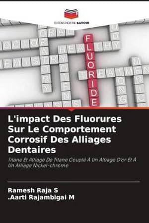 Immagine del venditore per L'impact Des Fluorures Sur Le Comportement Corrosif Des Alliages Dentaires venduto da BuchWeltWeit Ludwig Meier e.K.