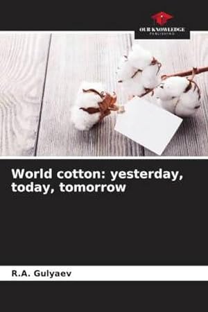 Seller image for World cotton: yesterday, today, tomorrow for sale by BuchWeltWeit Ludwig Meier e.K.