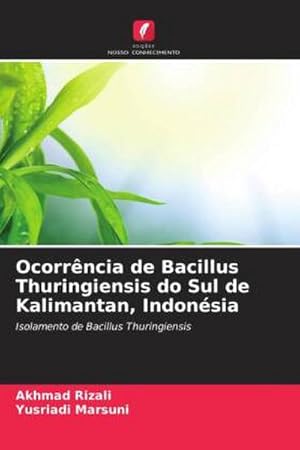 Seller image for Ocorrncia de Bacillus Thuringiensis do Sul de Kalimantan, Indonsia for sale by BuchWeltWeit Ludwig Meier e.K.