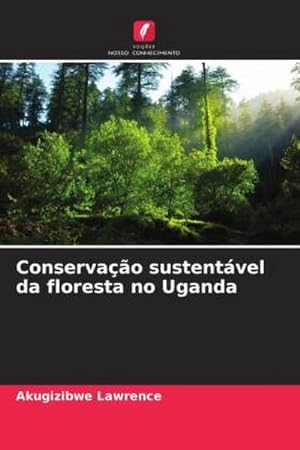 Seller image for Conservao sustentvel da floresta no Uganda for sale by BuchWeltWeit Ludwig Meier e.K.