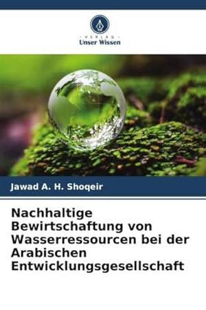 Immagine del venditore per Nachhaltige Bewirtschaftung von Wasserressourcen bei der Arabischen Entwicklungsgesellschaft venduto da BuchWeltWeit Ludwig Meier e.K.