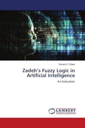 Imagen del vendedor de Zadeh�s Fuzzy Logic in Artificial Intelligence a la venta por BuchWeltWeit Ludwig Meier e.K.