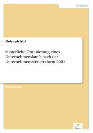 Image du vendeur pour Steuerliche Optimierung eines Unternehmenskaufs nach der Unternehmenssteuerreform 2001 mis en vente par BuchWeltWeit Ludwig Meier e.K.