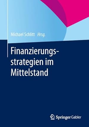 Bild des Verkufers fr Finanzierungsstrategien im Mittelstand zum Verkauf von BuchWeltWeit Ludwig Meier e.K.