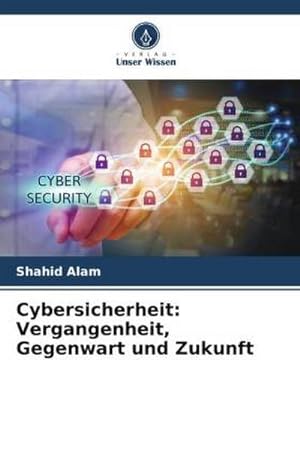 Seller image for Cybersicherheit: Vergangenheit, Gegenwart und Zukunft for sale by BuchWeltWeit Ludwig Meier e.K.