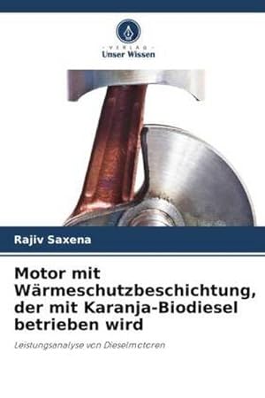 Imagen del vendedor de Motor mit Wrmeschutzbeschichtung, der mit Karanja-Biodiesel betrieben wird a la venta por BuchWeltWeit Ludwig Meier e.K.