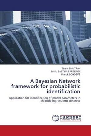 Immagine del venditore per A Bayesian Network framework for probabilistic identification venduto da BuchWeltWeit Ludwig Meier e.K.
