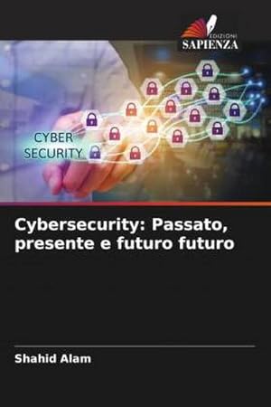 Seller image for Cybersecurity: Passato, presente e futuro futuro for sale by BuchWeltWeit Ludwig Meier e.K.