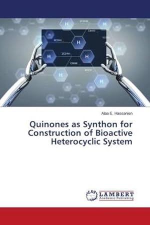Immagine del venditore per Quinones as Synthon for Construction of Bioactive Heterocyclic System venduto da BuchWeltWeit Ludwig Meier e.K.
