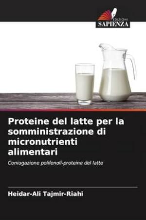 Imagen del vendedor de Proteine del latte per la somministrazione di micronutrienti alimentari a la venta por BuchWeltWeit Ludwig Meier e.K.